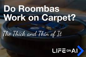does roomba work on carpet life on ai