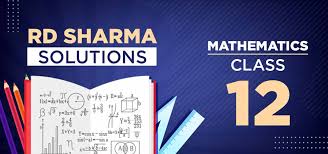 Rd Sharma Class 12 Solutions For Maths