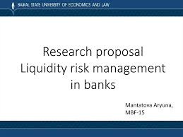Here i provide some answers. Research Proposal Liquidity Risk Management In Banks Online Presentation