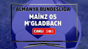 Mainz 05 M'gladbach canlı izle! Mainz 05 M'gladbach saat kaçta hangi kanalda?  - Tv100 Spor