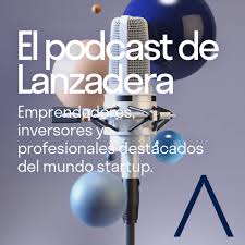 El podcast de Lanzadera