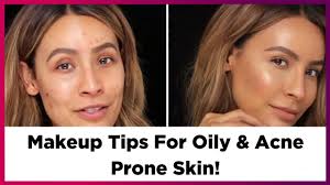 makeup tips for oily acne e skin