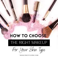 right makeup for your skin type