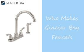 Glacier Bay Faucets Reviews