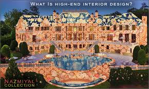 high end interior design the world of