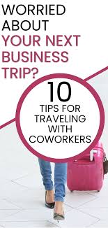 tips for traveling with coworkers or