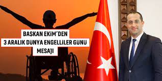 Başkan Ekim'den 3 Aralık Dünya Engelliler Günü Mesajı