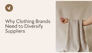 clothing brands need to diversify suppliers