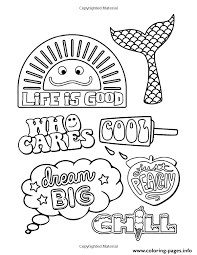 Achieving the look and feel you wan. Aesthetics Life Is Good Who Cares Cool Chill Just Peachy Dream Big Coloring Pages Printable