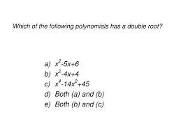 Following Polynomials Has A Double Root