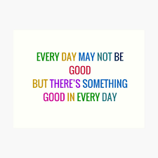 Anyone can submit a proposal for a new standard. Every Day May Not Be Good But There Is Something Good In Every Day Gratitude Quote In Colorful Letters Art Print By Ideasforartists Gratitude Quotes Lettering Quotes