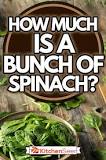 How much is in a bunch of spinach?