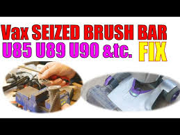 seized vax brush bar fix u85 u89 u90