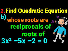 Find Quadratic Equation Whose Roots Are