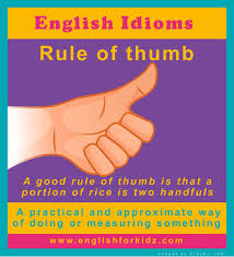 In english, rule of thumb refers to an approximate method for doing something, based on practical experience rather than theory. English Idioms Rule Of Thumb English Idioms Idioms How To Memorize Things