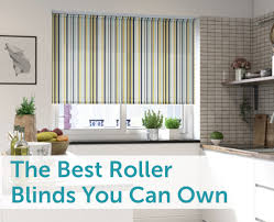 the best roller blinds you ll ever use