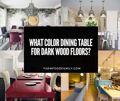 color dining table for dark wood floors
