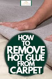 how to remove hot glue from carpet