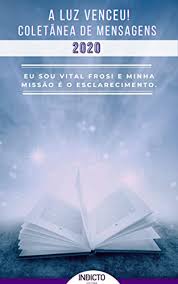 Amazon.com.br eBooks Kindle: A Luz Venceu 2020: Coletânea de Mensagens Vital  Frosi (A LUZ VENCEU! VITAL FROSI Livro 6), FROSI, VITAL