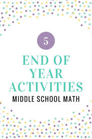 These opportunities allow educators to have fun with their students while encouraging mathematical learning. End Of Year Activities For Your Middle School Math Classroom