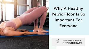 why a healthy pelvic floor is so