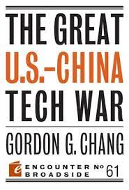 The Great U.S.-China Tech War by Gordon G. Chang
