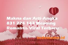 Bahasa gaul cukup penting dalam pertemanan sekarang. Makna Dan Arti Angka 831 224 143 Meaning Romantis Viral Terbaru Indonesia Meme
