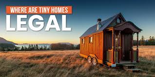 where are tiny homes legal the tiny life