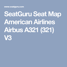 Seatguru Seat Map American Airlines Airbus A321 321 V3