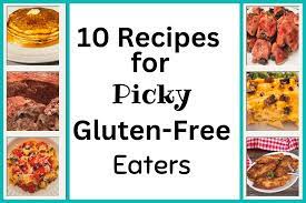 10 recipes for picky gluten free eaters