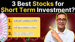 3 best stocks for short term investment