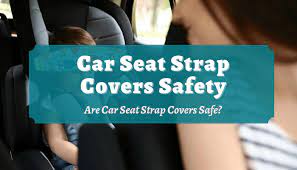 Car Seat Strap Covers Safety Are Car