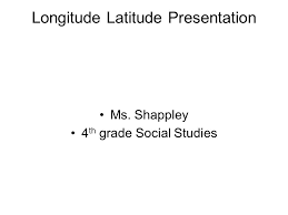 Longitude Latitude Presentation Ppt Download