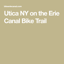 Utica Ny On The Erie Canal Bike Trail Creative Getaways In