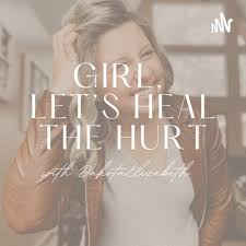 Girl, Let’s Heal the Hurt