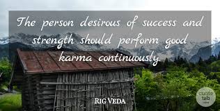 परस्पर मधुर वचन बोला करो। Rig Veda The Person Desirous Of Success And Strength Should Perform Quotetab