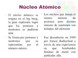 Núcleo Atómico El núcleo atómico se origina en el big bang, la gran  explosión logró que los protones y neutrones se pudieran unir. Se forma por  protones. - ppt descargar
