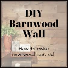 Diy Barnwood Wall How To Age Wood
