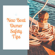 new boat owner safety tips by