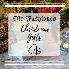 old fashioned christmas gifts for kids
