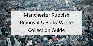 rubbish removal manchester guide to