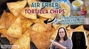 air fryer tortilla chips made with