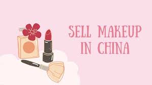 how to sell a makeup brand in china