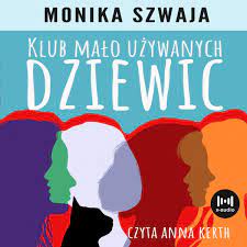 Klub Mało Używanych Dziewic - Szwaja Monika | Audiobook Sklep EMPIK.COM