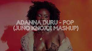 Adanna Duru - POP (Juno Knoxx Mashup) - YouTube