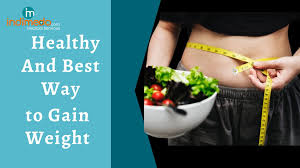 healthy and best way to gain weight a