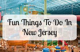 75 fun places to visit in new jersey
