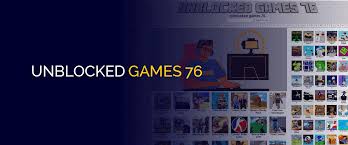 unblocked games 76 play wherever and