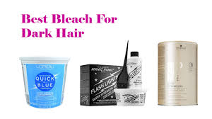 top 7 best bleach for dark hair review
