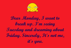 Mondays seem to always come unexpectedly. Funny Monday Quotes For Work Statuses And Pictures Holidappy Celebrations